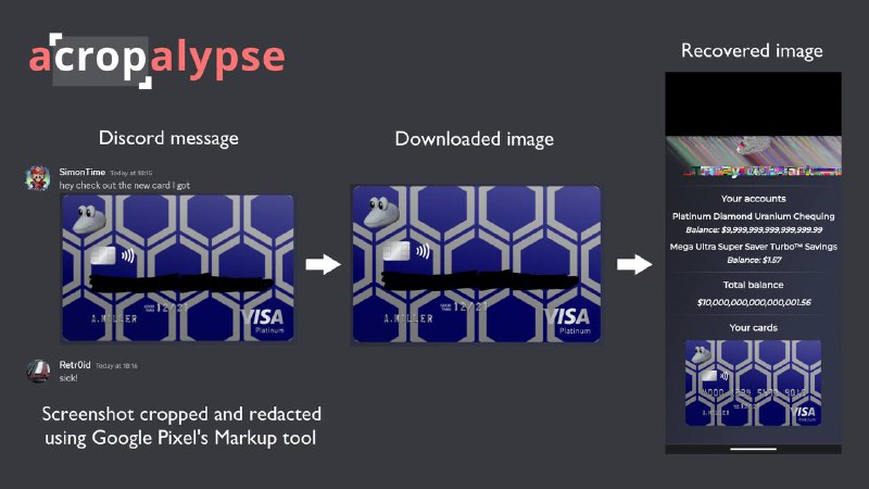 目前发现 Pixel 屏幕截图内置的涂改工具 (Markup) 存在严重的隐私问题，开发者 Simon Aarons 利用此漏洞成功还原利用 Pixel 涂改工具遮挡的部分信息，并公开了还原工具 acropalypse只要在 acropalypse 上传被内置工具涂改过的截图并选择打码具体机型(涵盖 Pixel 3 到 Pixel 7)，即可还原出涂改前的原始截图（包括裁剪和涂改），还原程度还是非常高的