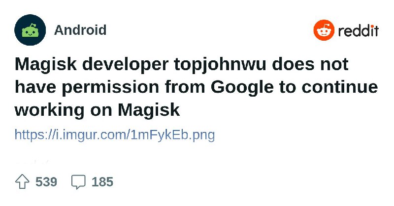 From the Android community on Reddit: Magisk developer topjohnwu does not have permission from Google to continue working on Magisk