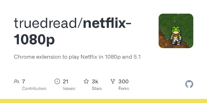 GitHub - truedread/netflix-1080p: Chrome extension to play Netflix in 1080p and 5.1