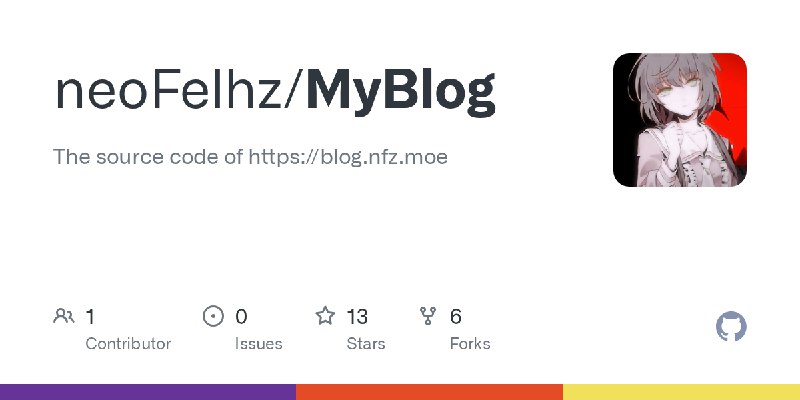 GitHub - neoFelhz/MyBlog: The source code of https://blog.nfz.moe