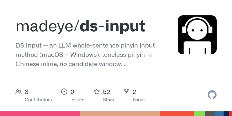 GitHub - madeye/ds-input: DS Input — an LLM whole-sentence pinyin input method (macOS + Windows): toneless pinyin → Chinese inline…