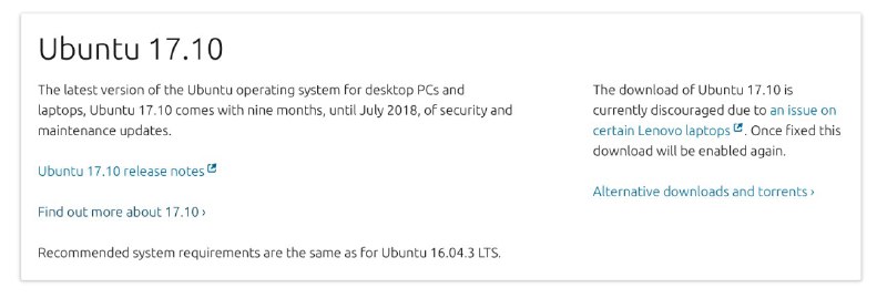 鉴于众多联想笔记本用户报告尝试安装最新Ubuntu 17.10（Artful Aardvark）导致BIOS损坏的问题，Canonical公司于今天宣布撤下最新版本的下载镜像